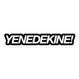YENEDEKINE! Sticker